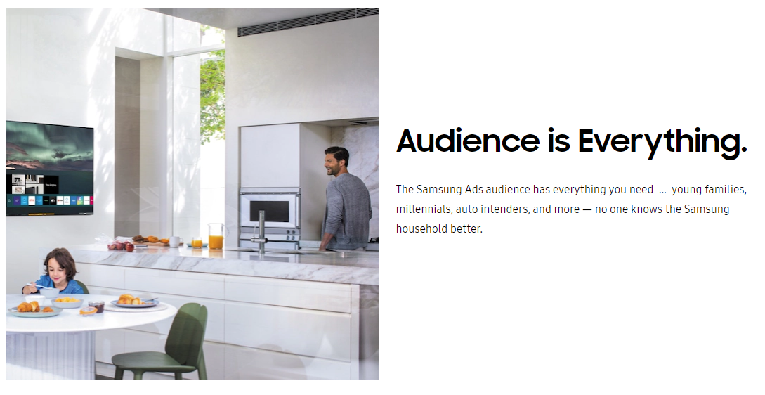 A screenshot from Samsung's business page. A man and his son are in the kitchen with a large television hanging on the wall. Beside the photo is a caption reading "Audience is Everything. The Samsung Ads audience has everything you need ... young families, millennials, auto intenders, and more — no one knows the Samsung household better."